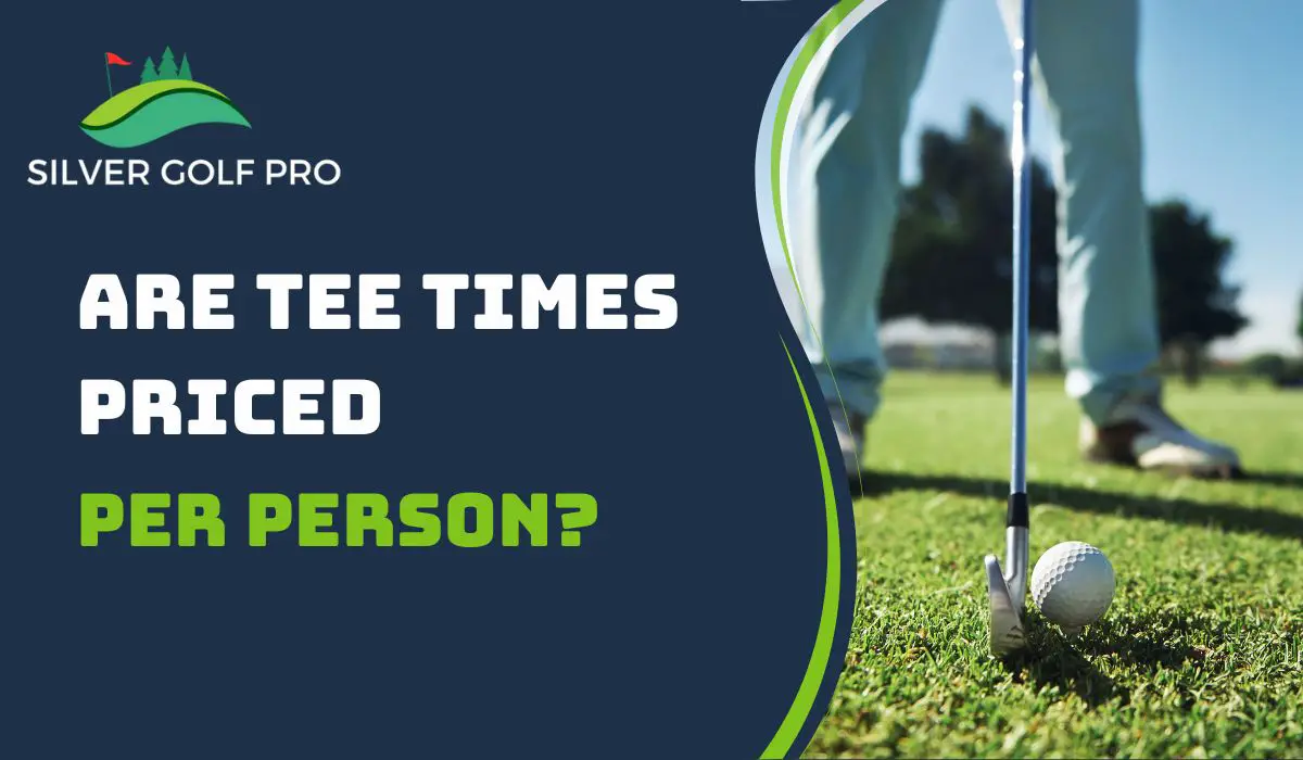 Are Tee Times priced Per Person?