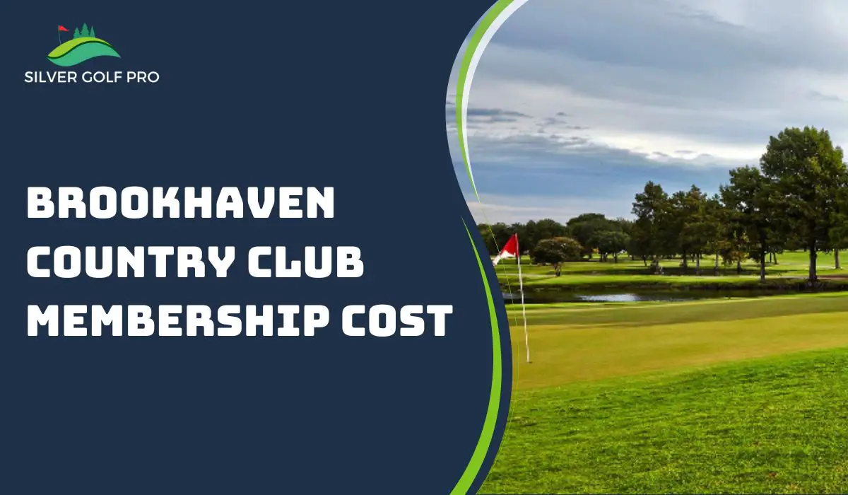 Brookhaven Country Club Membership Cost - Silver Golf Pro