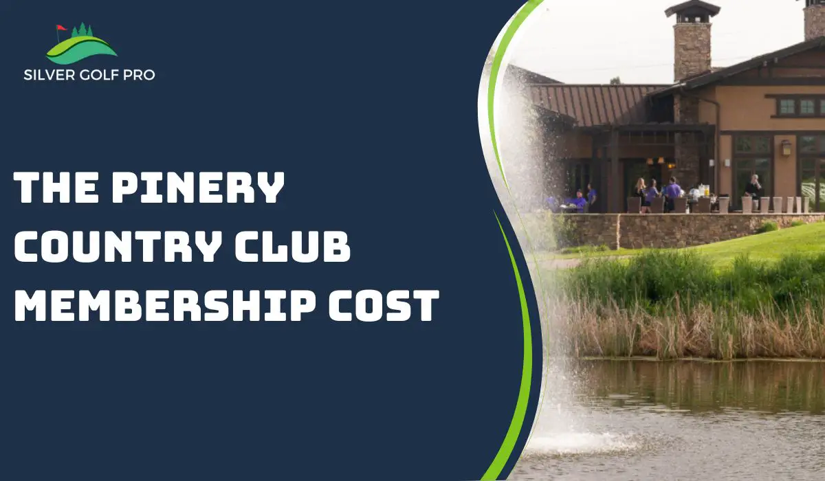 The Pinery Country Club Membership Cost Silver Golf Pro